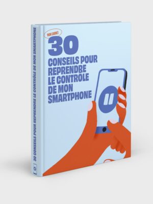 Mon carnet : 30 conseils pour reprendre le contrôle de mon smartphone