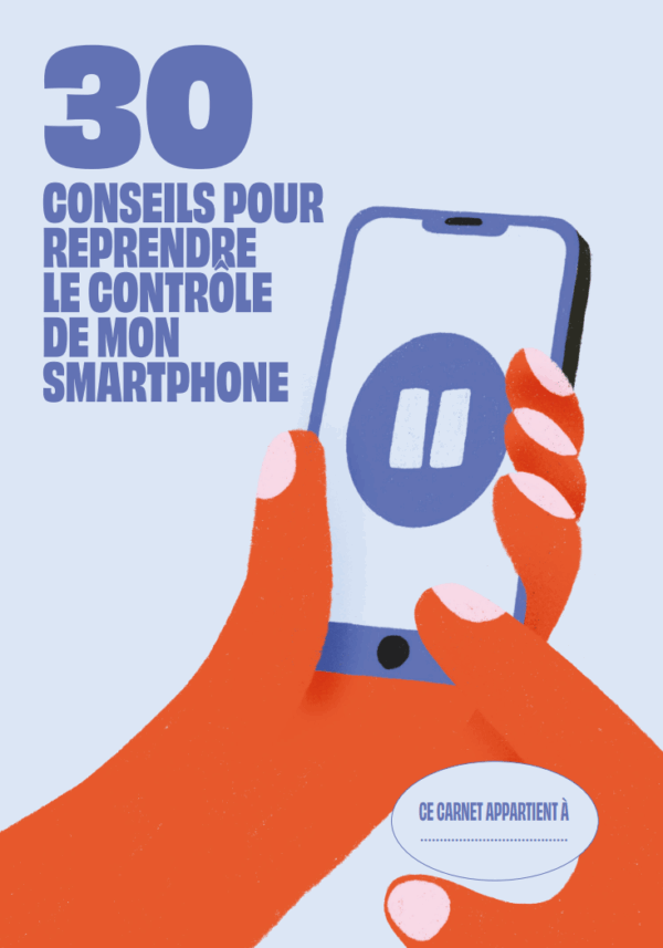 Mon carnet : 30 conseils pour reprendre le contrôle de mon smartphone